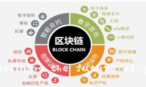 鲸鲨游戏区块链: redefining the future of gaming and finance